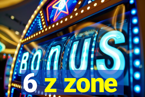 6 z zone